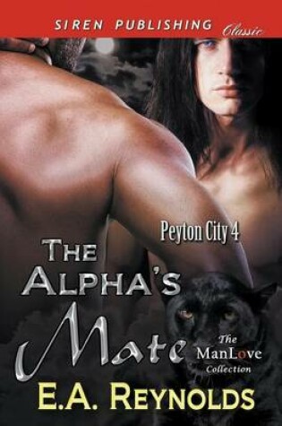 Cover of The Alpha's Mate [Peyton City 4] (Siren Publishing Classic Manlove)