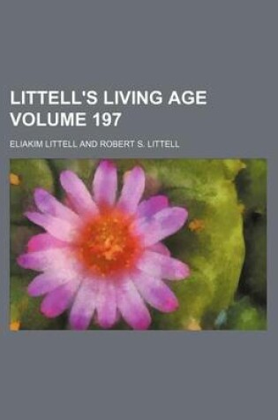Cover of Littell's Living Age Volume 197