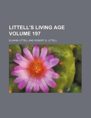 Book cover for Littell's Living Age Volume 197