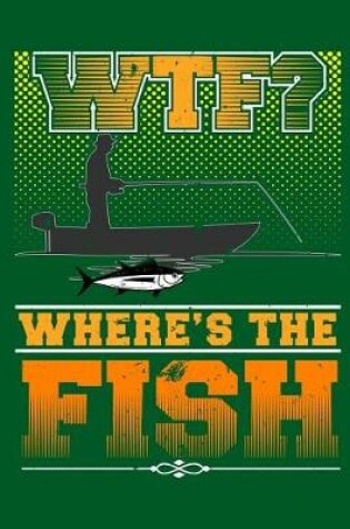 Cover of Wtf Where's the Fish