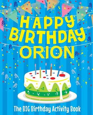 Book cover for Happy Birthday Orion - The Big Birthday Activity Book