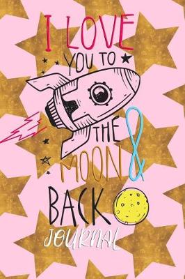 Book cover for I Love You to the Moon & Back Journal