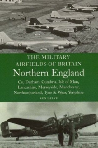 Cover of Military Airfields of Britain: No.3, Northern England-cheshire/isle of Man/lancashire/manchester/