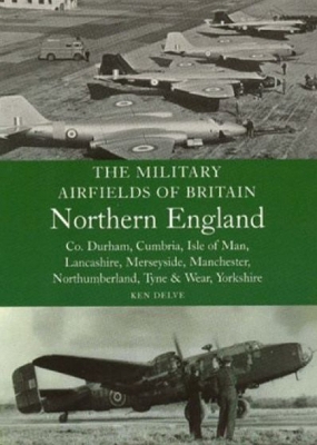 Book cover for Military Airfields of Britain: No.3, Northern England-cheshire/isle of Man/lancashire/manchester/