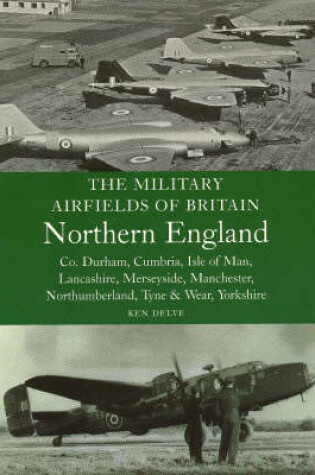 Cover of Military Airfields of Britain: No.3, Northern England-cheshire/isle of Man/lancashire/manchester/