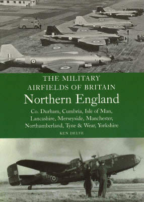 Book cover for Military Airfields of Britain: No.3, Northern England-cheshire/isle of Man/lancashire/manchester/