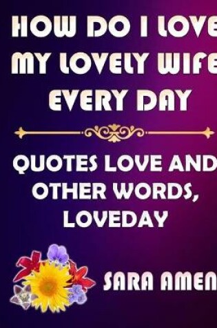 Cover of How Do I Love My Lovely Wife Every Day