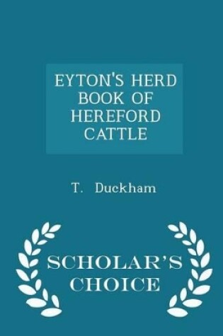 Cover of Eyton's Herd Book of Hereford Cattle - Scholar's Choice Edition