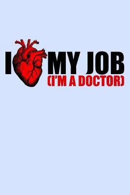 Book cover for I Heart My Job I'm A Doctor