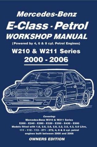 Cover of Mercedes-Benz E-Class Petrol Workshop Manual W210 & W211 Series 2000-2006 Owners Edition - Ebook