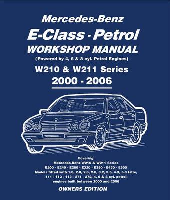 Book cover for Mercedes-Benz E-Class Petrol Workshop Manual W210 & W211 Series 2000-2006 Owners Edition - Ebook