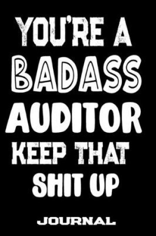 Cover of You're A Badass Auditor Keep That Shit Up