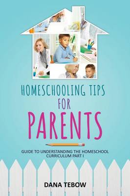 Book cover for Homeschooling Tips for Parents Guide to Understanding the Homeschool Curriculum Part I