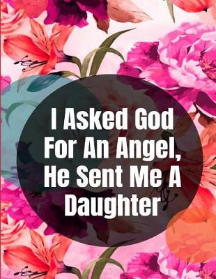 Book cover for I Asked God For An Angel, He Sent Me A Daughter