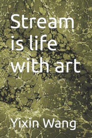 Cover of Stream is life with art