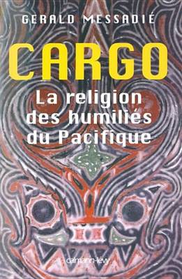 Book cover for Cargo La Religion Des Humilies Du Pacifique