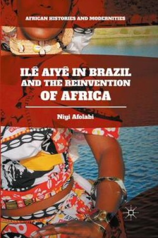 Cover of Ilê Aiyê in Brazil and the Reinvention of Africa