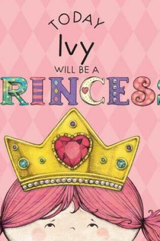 Cover of Today Ivy Will Be a Princess