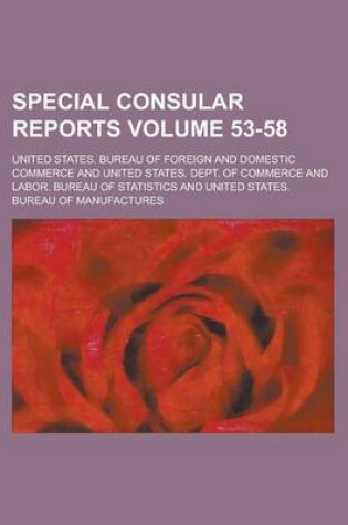 Cover of Special Consular Reports Volume 53-58