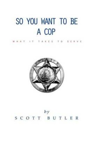 Cover of So You Want to Be A Cop