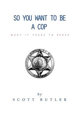 Book cover for So You Want to Be A Cop