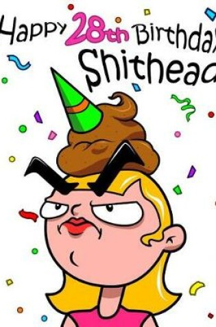 Cover of Happy 28th Birthday Shithead