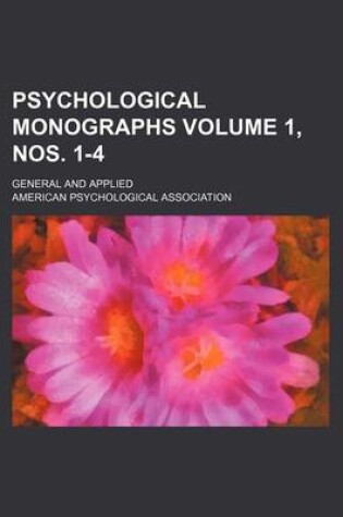 Cover of Psychological Monographs Volume 1, Nos. 1-4; General and Applied