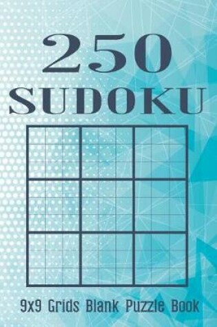 Cover of 250 Sudoku, 9x9 Grids Blank Puzzle Book