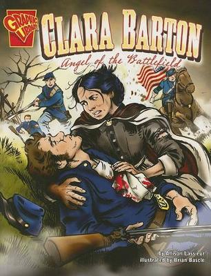 Book cover for Clara Barton: Angel of the Battlefield (Graphic Biographies)