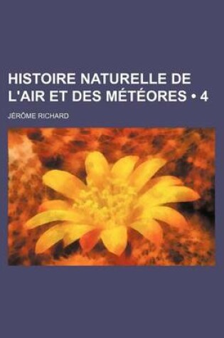 Cover of Histoire Naturelle de L'Air Et Des Meteores (4)