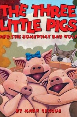 Cover of Three Little Pigs and the Somewhat Bad Wolf