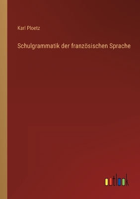 Book cover for Schulgrammatik der französischen Sprache