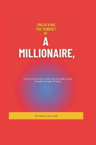 Cover of Unlocking the Mindset of A Millionaire"