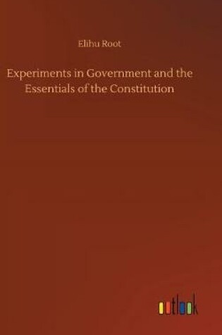 Cover of Experiments in Government and the Essentials of the Constitution