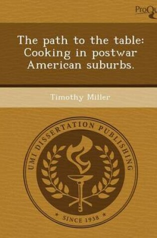 Cover of The Path to the Table: Cooking in Postwar American Suburbs