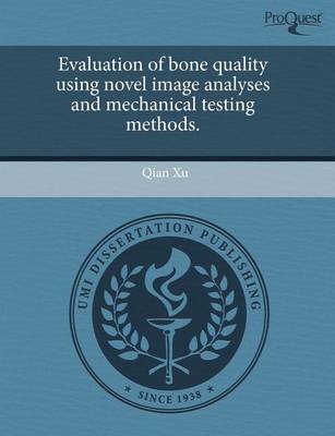 Book cover for Evaluation of Bone Quality Using Novel Image Analyses and Mechanical Testing Methods