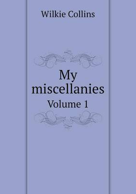 Book cover for My miscellanies Volume 1
