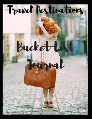 Book cover for Travel Destinations Bucket List Journal