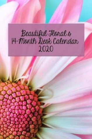 Cover of Beautiful Florals 14-Month Desk Calendar 2020