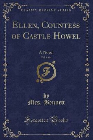 Cover of Ellen, Countess of Castle Howel, Vol. 1 of 4