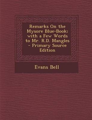 Book cover for Remarks on the Mysore Blue-Book; With a Few Words to Mr. R.D. Mangles - Primary Source Edition