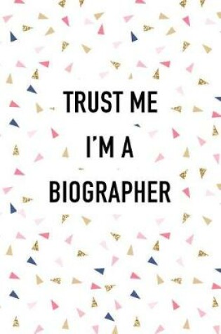 Cover of Trust Me I'm a Biographer