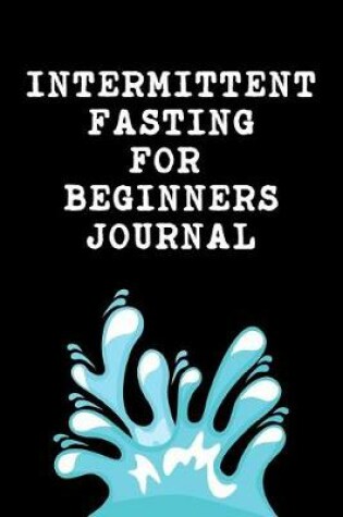 Cover of Intermittent Fasting For Beginners Journal