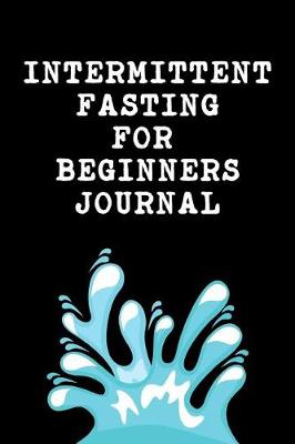 Book cover for Intermittent Fasting For Beginners Journal