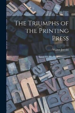 Cover of The Triumphs of the Printing Press