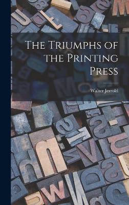 Book cover for The Triumphs of the Printing Press