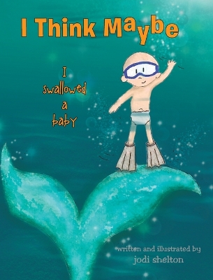 Book cover for I Think Maybe I Swallowed a Baby