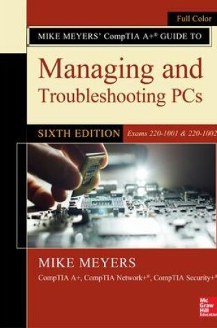 Cover of Mike Meyers' CompTIA A+ Guide to Managing and Troubleshooting PCs, Sixth Edition (Exams 220-1001 & 220-1002)