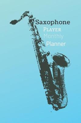 Book cover for Saxophone Player Monthly Planner