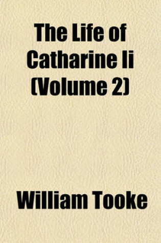 Cover of The Life of Catharine II (Volume 2)